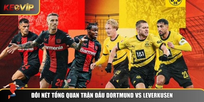 Thông tin cần biết khi soi kèo Dortmund vs Leverkusen