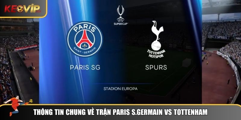 Tình hình trước soi kèo Paris S.Germain vs Tottenham Hotspur