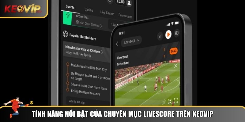 Hệ thống livescore tại Keovip có điểm gì đặc biệt
