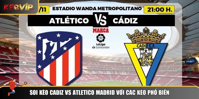 Soi kèo Cadiz vs Atletico Madrid với 3 kèo hot