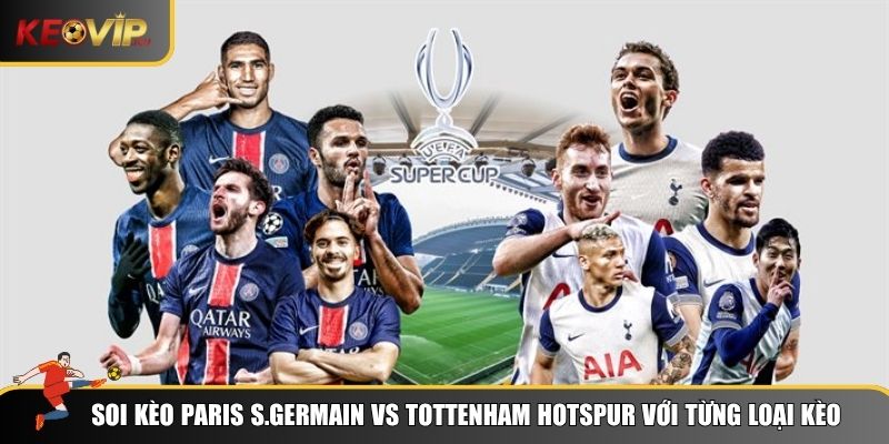 Soi kèo Paris S.Germain vs Tottenham Hotspur cho 3 kèo