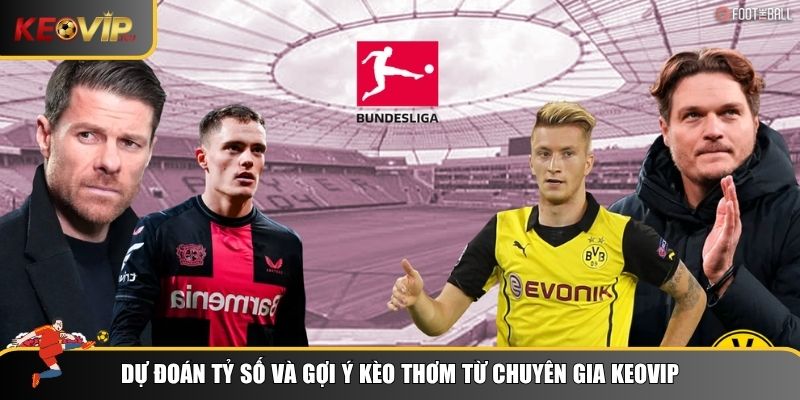 Soi kèo Dortmund vs Leverkusen: Dự đoán từ Keovip