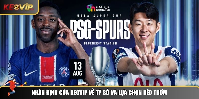 Nhận định của Keovip về trận S.Germain vs Tottenham Hotspur