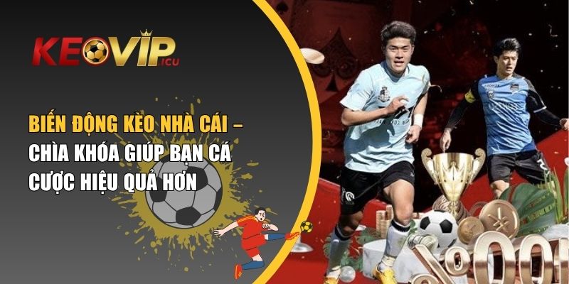 Biến động kèo nhà cái
