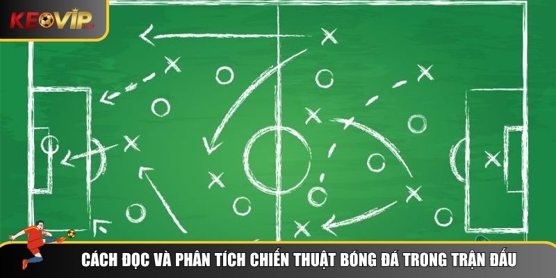 Đọc hiểu cách vận hành của chiến thuật trong thực chiến