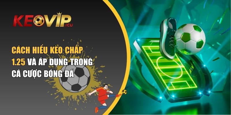 kèo chấp 1.25