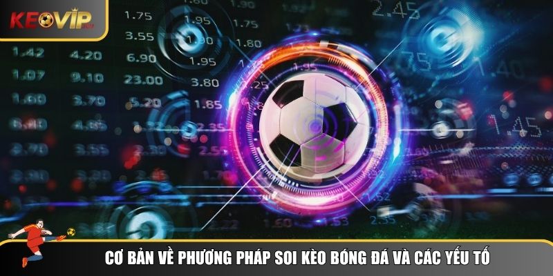 Phương Pháp Soi Kèo Bóng Đá Chuẩn Xác Cho Dân Chơi 1 Cơ bản về phương pháp soi kèo bóng đá